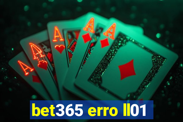 bet365 erro ll01